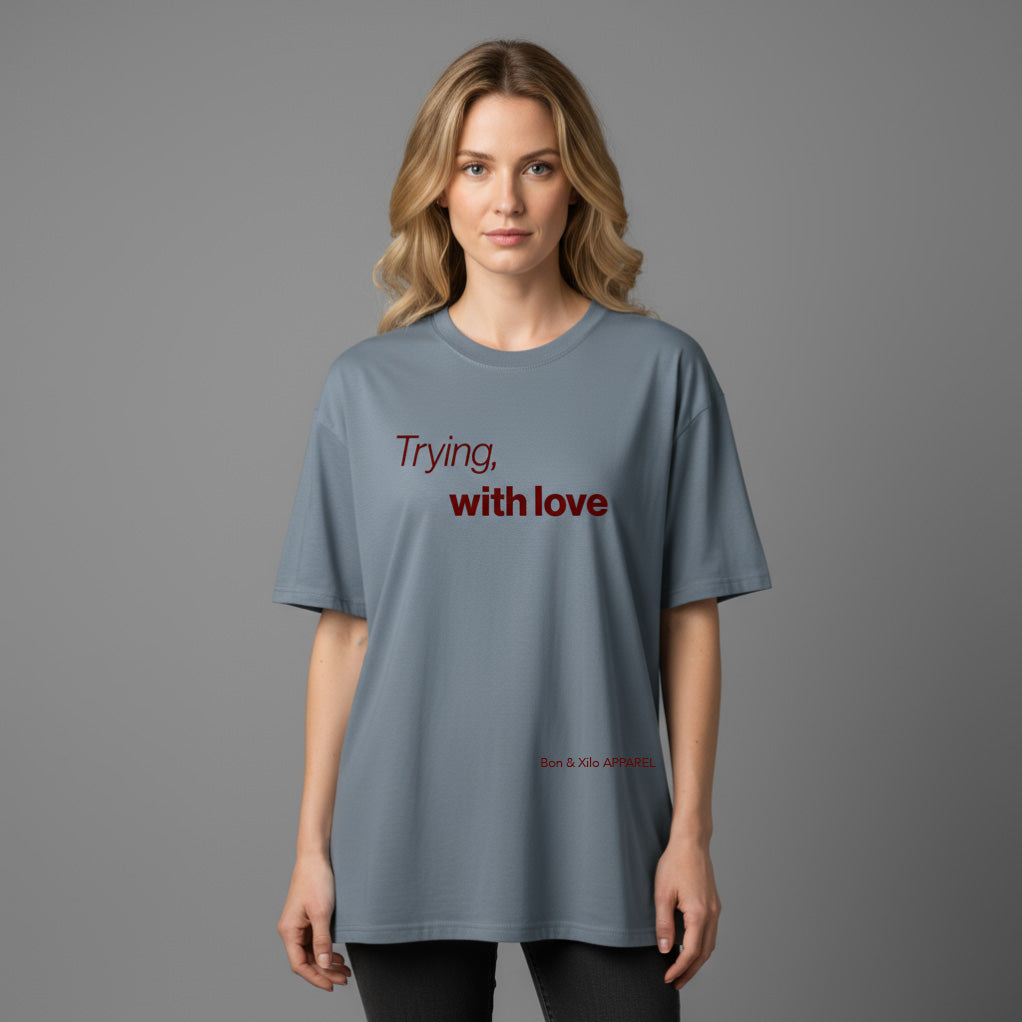 Trying, with love. Premium Oversized Unisex T-Shirt