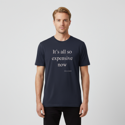 It's all so expensive. Men's Regular Fit Premium T-Shirt. - Not rich. Just emotionally taxed.
