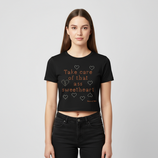 Take care of that ass, sweetheart. Women's Cropped Tee. - Love yourself. Literally.