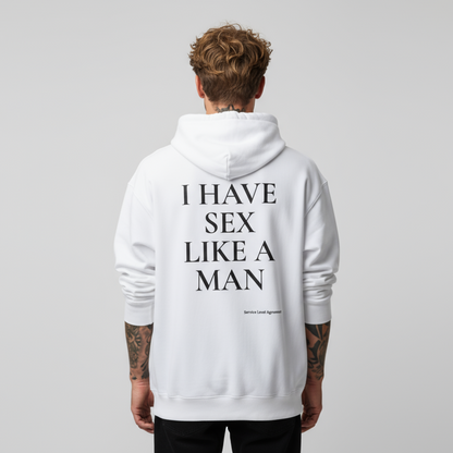 I HAVE SEX LIKE A MAN. Premium Men's Oversized Hoodie