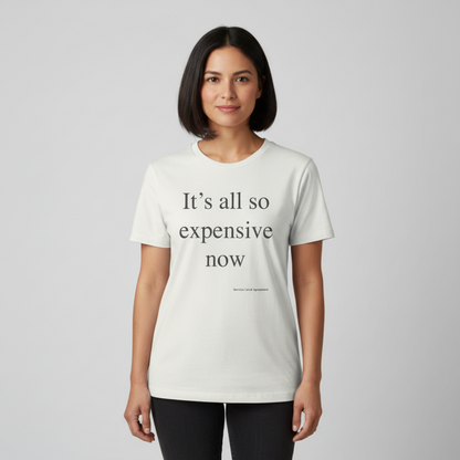 It's all so expensive. Premium Organic Shirt Women. - And dont't cry at the checkout.