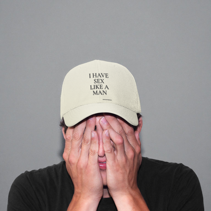 I HAVE SEX LIKE A MAN. Dad Cap Unisex. - Freedom looks good on me.
