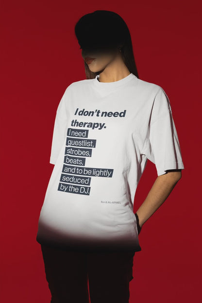 I Don’t Need Therapy. Premium Oversized Unisex T-Shirt - Melancholy Clubwear for the Emotionally Literate