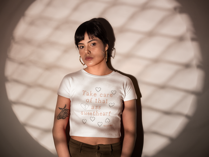 Take care of that ass, sweetheart. Women's Cropped Tee. - Love yourself. Literally.